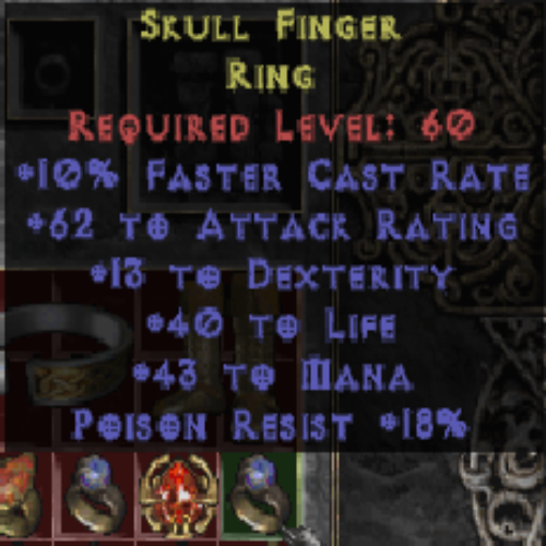 Skull Finger Ring (Sloop) 10 FCR 62 AR 13 DEX 40 Life 43 Mana 18% PR LVL 60 REQ