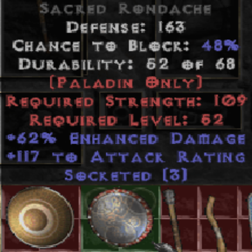 Sacred Rondache 62 EDMG 117 AR 3 Sockets 163 DEF LVL 52 REQ STR 109 REQ